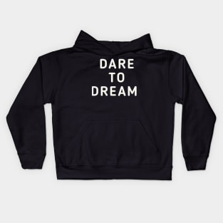 Dare To Dream Kids Hoodie